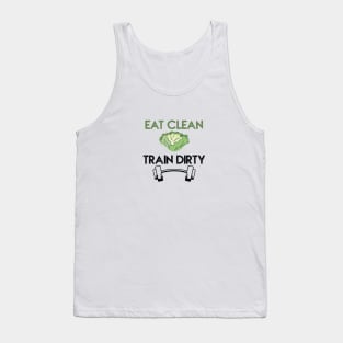 Eat clean, train dirty Tank Top